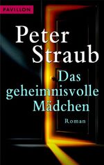 Peter Straub: Das geheimnisvolle Mädchen Peter Straub: Das geheimnisvolle Mädchen