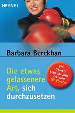 ISBN 9783453864122: Die etwas gelassenere Art, sich durchzusetzen - Ein Selbstbehauptungstraining für Frauen