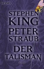 Stephen King, Peter Straub: Der Talisman Stephen King, Peter Straub: Der Talisman