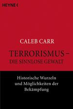 ISBN 9783453867246: Terrorismus - die sinnlose Gewalt – Historische Wurzeln und Möglichkeiten der Bekämpfung