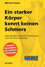 ISBN 9783453868991: Ein starker Körper kennt keinen Schmerz - Gesundheitsorientiertes Krafttraining nach der Kieser-Methode