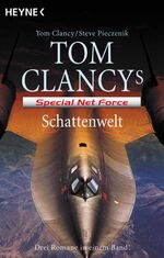 ISBN 9783453869554: Tom Clancys Special Net Force – Schattenwelt: Drei neue Romane in einem Band!