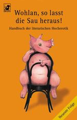 ISBN 9783453869585: Wohlan, so lasst die Sau heraus! – Handbuch der literarischen Hocherotik - Neueste Folge