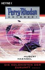 ISBN 9783453873353: Die Kolonisten der Zukunft – Odyssee 1. Perry Rhodan-Roman