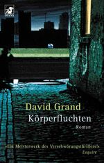 David Grand: Körperfluchten. Roman