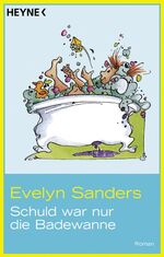 ISBN 9783453874619: Schuld war nur die Badewanne - Evelyn Sanders
