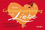 ISBN 9783453875197: Kleine Gebrauchsanleitung für die Liebe – Einblicke, Erkenntnisse & Merkregeln für eine erfüllte, harmonische Partnerschaft