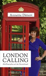 ISBN 9783455001631: London Calling - Als Deutsche auf der Brexit-Insel