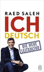 ISBN 9783455001655: Ich deutsch: Die neue Leitkultur die neue Leitkultur