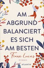 ISBN 9783455010510: Am Abgrund balanciert es sich am besten: Roman