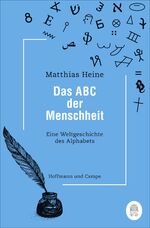 ISBN 9783455011142: Das ABC der Menschheit - Eine Weltgeschichte des Alphabets