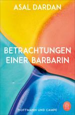 Asal Dardan: Betrachtungen einer Barbari Asal Dardan: Betrachtungen einer Barbari