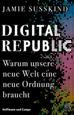 ISBN 9783455013320: Digital Republic - Warum unsere neue Welt eine neue Ordnung braucht