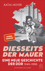 ISBN 9783455015683: Diesseits der Mauer – Eine neue Geschichte der DDR 1949-1990