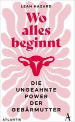 ISBN 9783455015782: Wo alles beginnt - Die ungeahnte Power der Gebärmutter