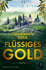 ISBN 9783455017601: Flüssiges Gold - Commissario Lucas erster Fall. Ein Bella-Italia-Krimi