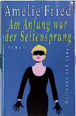 ISBN 9783455020601: Am Anfang war der Seitensprung: Roman