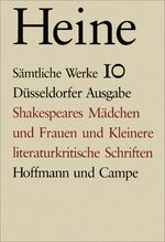 Historisch-kritische Gesamtausgabe der Werke: Band 10., Shakespeares Mädchen und Frauen und kleinere literaturkritische Schriften / bearb. von Jan-Christoph Hauschild