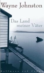 ISBN 9783455036879: Das Land meiner Väter. Wayne Johnston. Aus dem Engl, von Gerlinde Schermer-Rauwolf und Robert A. Weiß