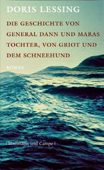 ISBN 9783455043853: Die Geschichte von General Dann und Maras Tochter, von Griot und dem Schneehund – Roman