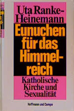 Uta Ranke-Heinemann: Eunuchen für das Hi Uta Ranke-Heinemann: Eunuchen für das Hi