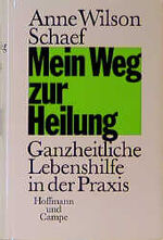 ISBN 9783455085297: Mein Weg zur Heilung. Ganzheitliche Lebenshilfe in der Praxis