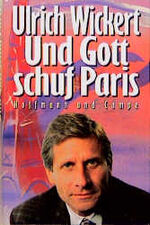 ISBN 9783455085365: Und Gott schuf Paris Ulrich Wickert