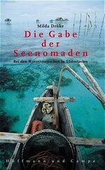 ISBN 9783455093551: Die Gabe der Seenomaden: Bei den Wassermenschen in Südostasien