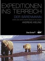 Der Bärenmann - Expeditionen ins Tierreich. Vater und Sohn unter Grizzlys in Alaska