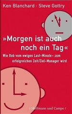 ISBN 9783455094961: Der On-Time, On-Target Manager - Wie Bob vom ewigen Last-Minute- zum erfolgreichen Zeit /Ziel-Manager wird