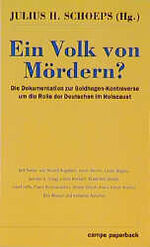 ISBN 9783455103625: Ein Volk von Mördern? - Die Dokumentation zur Goldhagen-Kontroverse um die Rolle der Deutschen im Holocaust