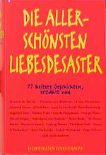 ISBN 9783455110357: Die allerschönsten Liebesdesaster – 77 heitere Geschichten