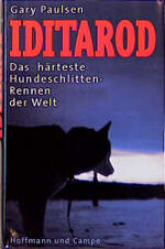 ISBN 9783455111484: Iditarod. Das härteste Hundeschlittenrennen der Welt [Gebundene Ausgabe] von Gary Paulsen (Autor) Iditarod Im Winterzimmer Schlittenhundegespanne Rennen Eis Einsamkeit Abenteuergeschichten Hunde Leith