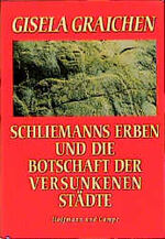 ISBN 9783455112078: Schliemanns Erben und die Botschaften der versunkenen Städte.