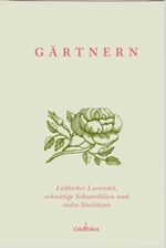 ISBN 9783455380156: Gärtnern - Lieblicher Lavendel, schnittige Schwertlilien und stolze Strelizien