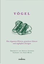 ISBN 9783455380194: Vögel - Von eleganten Elstern, graziösen Gänsen und zaghaften Zeisigen