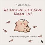 ISBN 9783455380217: Wo kommen die kleinen Kinder her? - Ein Aufklärungsbuch für junge Menschen