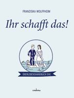 ISBN 9783455381290: Ihr schafft das! – Überlebenshandbuch Ehe