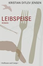 ISBN 9783455400021: Leibspeise : Roman. Kristian Ditlev Jensen. Aus dem Dän. von Sigrid Engeler