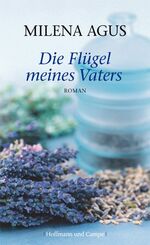 Milena Agus: Die Flügel meines Vaters. R Milena Agus: Die Flügel meines Vaters. R
