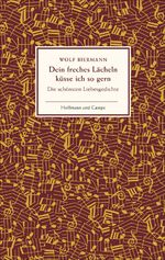 ISBN 9783455402889: Dein freches Lächeln küsse ich so gern - Die schönsten Liebesgedichte