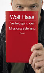 Wolf Haas: Verteidigung der Missionarsst Wolf Haas: Verteidigung der Missionarsst