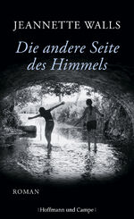 ISBN 9783455404654: Die andere Seite des Himmels : Roman. Jeannette Walls. Aus dem Amerikan. von Ulrike Wasel und Klaus Timmermann