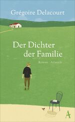 ISBN 9783455404685: Der Dichter der Familie : Roman. Grégoire Delacourt ; aus dem Französischen von Tobias Scheffel