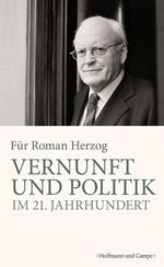 ISBN 9783455501001: Vernunft und Politik im 21. Jahrhundert - Festschrift zum 75. Geburtstag von Roman Herzog