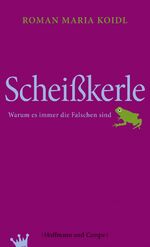 ISBN 9783455501544: Scheißkerle – Warum es immer die Falschen sind