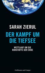 Der Kampf um die Tiefsee - Wettlauf um die Rohstoffe der Erde