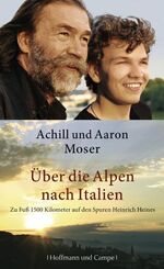 ISBN 9783455501933: Über die Alpen nach Italien. Zu Fuß 1500 Kilometer auf den Spuren Heinrich Heines.