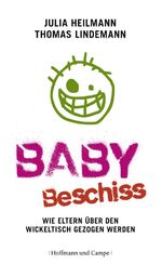 ISBN 9783455502206: Babybeschiss - Wie Eltern über den Wickeltisch gezogen werden - bk806