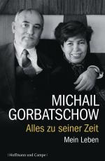 ISBN 9783455502763: Alles zu seiner Zeit : mein Leben. Michail Gorbatschow. Aus dem Russ. von Birgit Veit